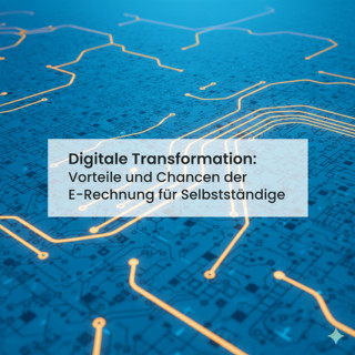 Digitale Transformation im Rechnungswesen: Eine Chance für Selbstständige
