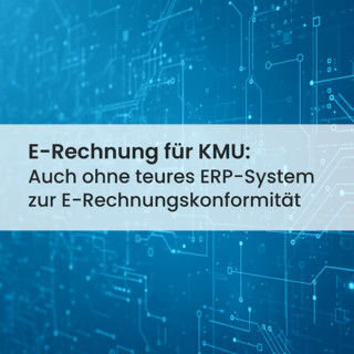 E-Rechnung ohne ERP: Wie kleine Unternehmen die gesetzlichen Vorgaben erfüllen
