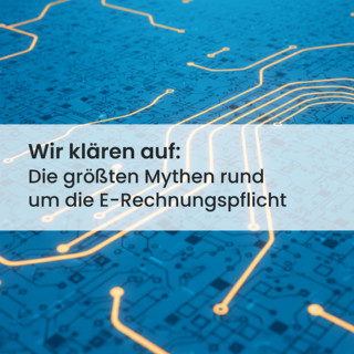 Die größten Mythen zur E-Rechnungspflicht (und was wirklich zählt)